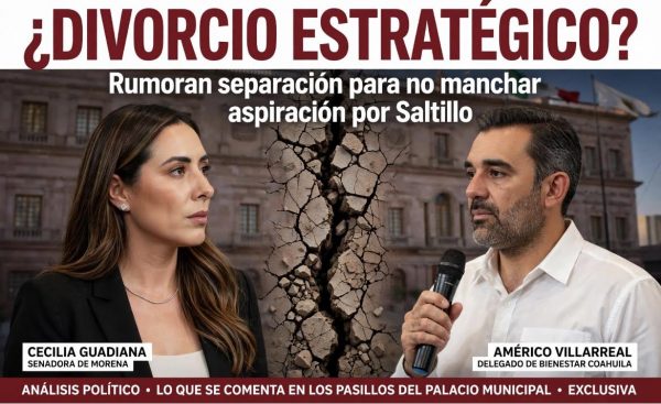 ¿ESTRATEGIA POLÍTICA? CRECE RUMOR DE DISTANCIAMIENTO ENTRE CECILIA GUADIANA Y AMÉRICO VILLARREAL EN VÍSPERA DE LA PELEA POR SALTILLO.