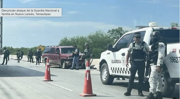 Denuncian ataque de la Guardia Nacional a familia en Nuevo Laredo, Tamaulipas