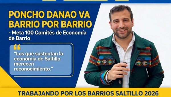 ¡VA CON TODO! PONCHO DANAO ANUNCIA RECORRIDO BARRIO POR BARRIO PARA FORTALECER A LOS COMERCIANTES DE SALTILLO*